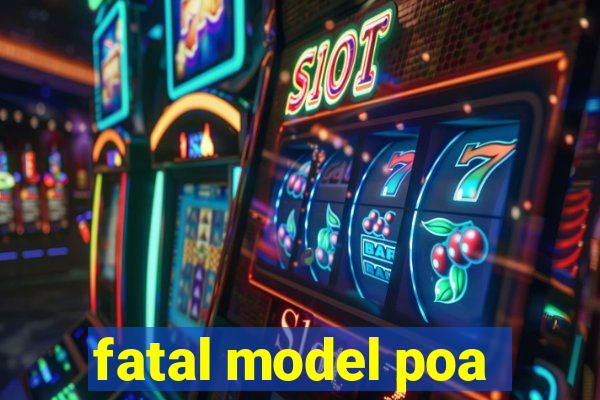 fatal model poa